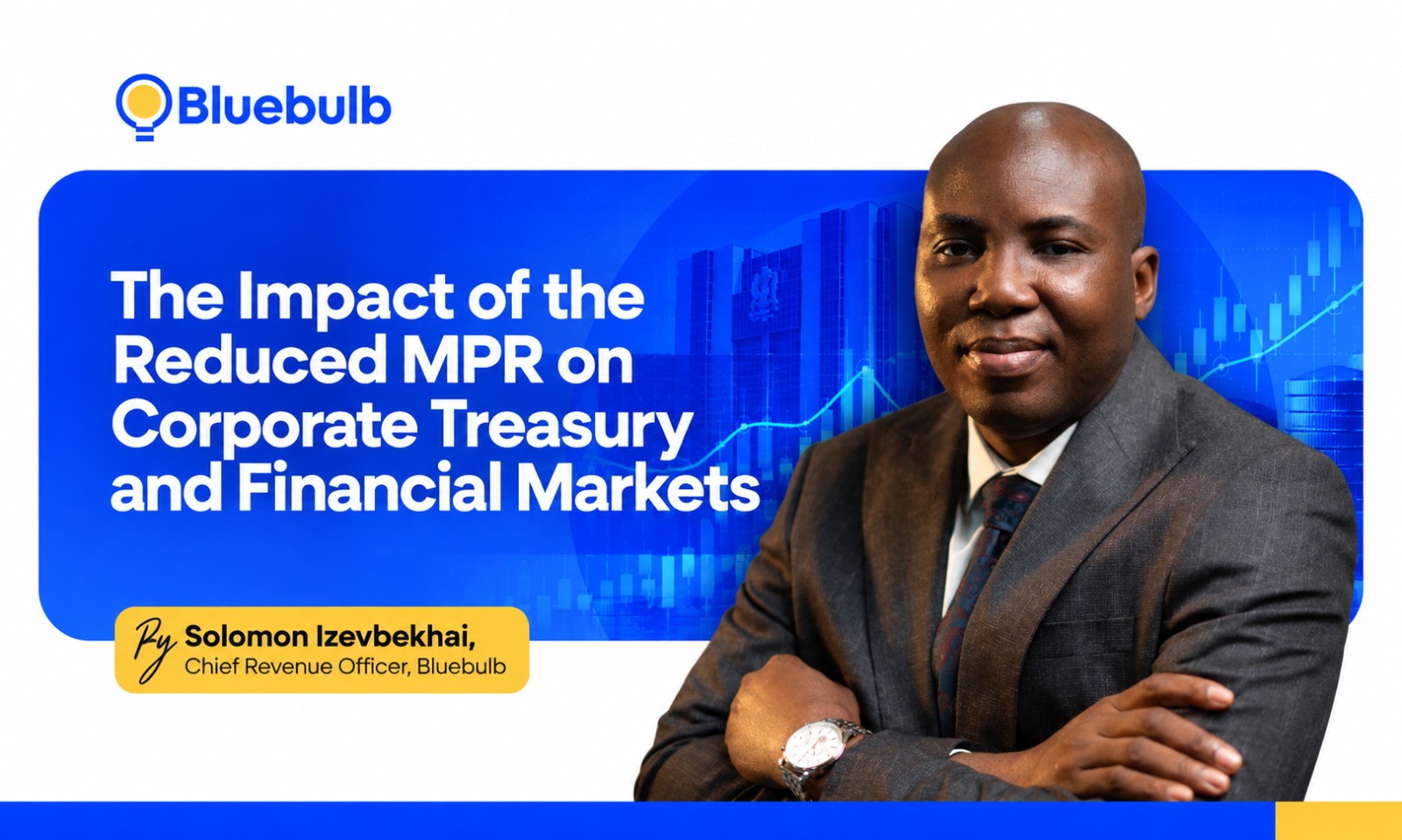 The Impact of the Reduced MPR on Corporate Treasury and Financial Markets